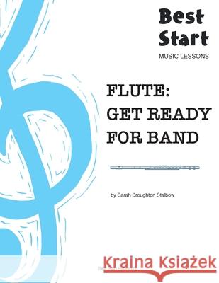 Flute: Get Ready For Band: Best Start Music Lessons Sarah Broughton Broughto 9780648576402 Best Start Publishing