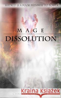 Mage Dissolution George Christopher 9780648578406 Chris Willcocks