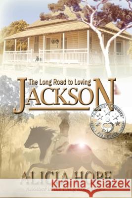The Long Road to Loving Jackson Alicia Hope 9780648591030