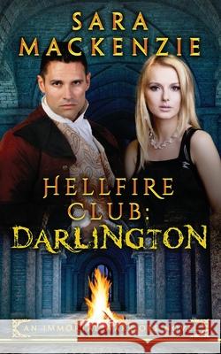 Hellfire Club: Darlington: An Immortal Warriors Novel Sara MacKenzie 9780648591177