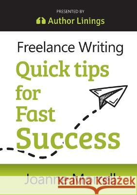 Freelance Writing Quick Tips for Fast Success Joanne Morrell 9780648595021 Author Linings