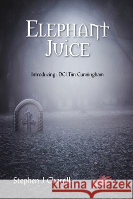 Elephant Juice Stephen J. Cherrill 9780648623502 Stephen J Cherrill