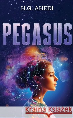 Pegasus: Science Fiction Mystery H. G. Ahedi 9780648624233 H.G. Ahedi