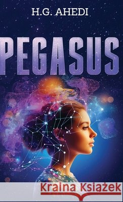 Pegasus: A Science Fiction Mystery H. G. Ahedi 9780648624240 H.G. Ahedi