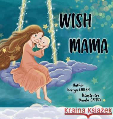 Wish Mama Kerryn Cullen Damla ?zt?rk 9780648624837 Kerryn Cullen