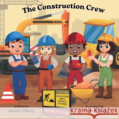 The Construction Crew Lianne Clancy 9780648632825 Lianne Clancy