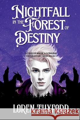 Nightfall in the Forest of Destiny Loren Tuxford 9780648636755
