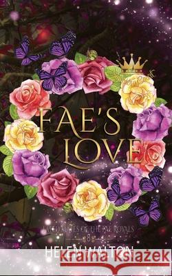 Fae's Love: Fated Mates of the Fae Royals Helen Walton 9780648638438 Walton House Publishing