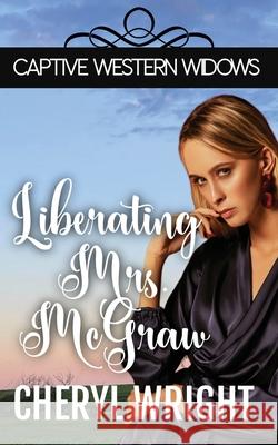 Liberating Mrs. McGraw Cheryl Wright 9780648640431 Cheryl Wright - Sole Trader