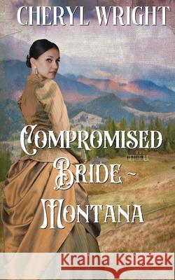 Compromised Bride Montana Cheryl Wright 9780648640462 Cheryl Wright - Sole Trader