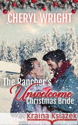 The Rancher's Unwelcome Christmas Bride Cheryl Wright 9780648640486 Cheryl Wright - Sole Trader