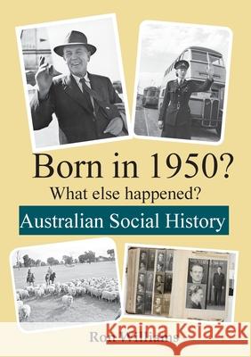 BORN IN 1950? What else happened? Ron Williams 9780648651192 Boom Books