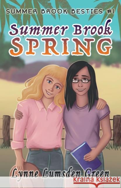 Summer Brook Spring: Summer Brook Besties #1 Lynne Lumsden Green 9780648651390