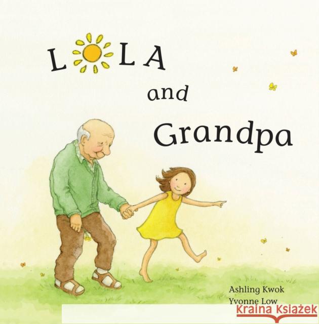 Lola and Grandpa Ashling Kwok Yvonne Low 9780648652809 Little Pink Dog Books