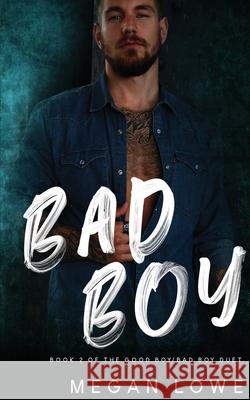 Bad Boy Megan Lowe 9780648653622 Megan Lowe Author