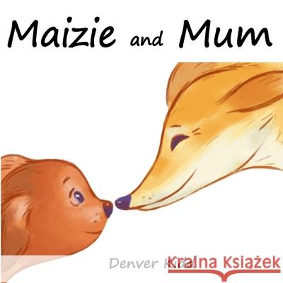 Maizie and Mum Denver Kidd   9780648656920