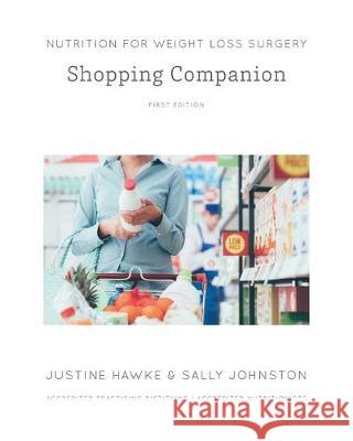 Nutrition for Weight Loss Surgery Shopping Companion Justine Hawke Sally Johnston  9780648664161 Nutrition for Weight Loss Surgery