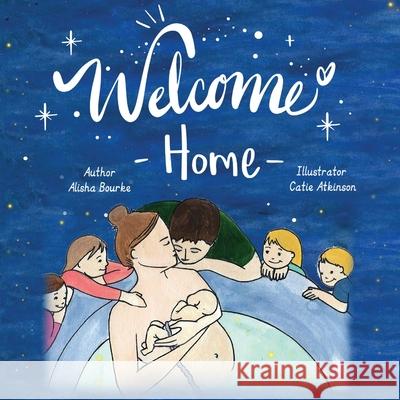 Welcome Home Alisha Bourke Catie Atkinson Hayley Wernicke 9780648665199 Alisha Bourke