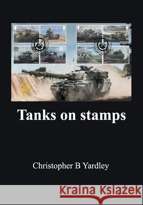 Tanks on stamps Christopher B. Yardley 9780648667131 Christopher B Yardley