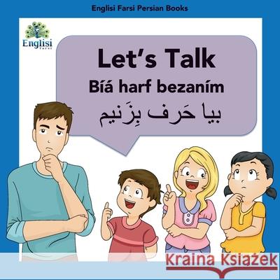 Learn Persian Let's Talk Bíyá Harf Bezaním: In English, Persian & Finglisi: Let's Talk Bíyá Harf Bezaním Kiani, Mona 9780648671008 Englisi Farsi