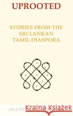 Uprooted Ana Pararajasingham 9780648672272 Monitor Publications
