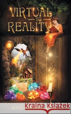 VIRTUAL to REALITY - Collectors Edition - Illustrated - For Ages 9 to 99 Bennett-Ryan, Monica 9780648676164