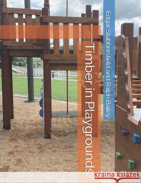 Timber in Playgrounds Ralph Bailey, Edgar Stubbersfield 9780648678144