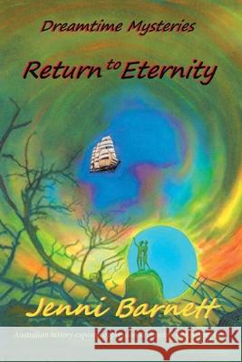 Return to Eternity: Dreamtime Mysteries Jenni Barnett 9780648679882