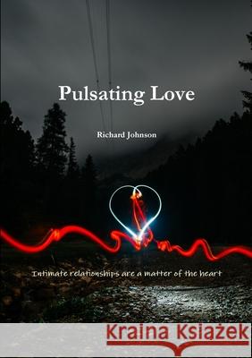 Pulsating Love Richard Johnson 9780648683407