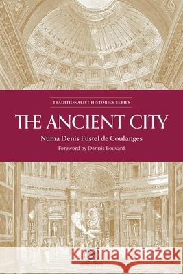 The Ancient City - Imperium Press Numa Denis Fustel de Coulanges, Dennis Bouvard 9780648690542 Imperium Press