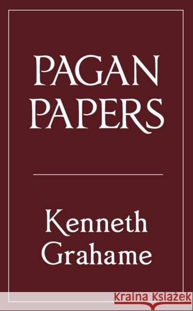 Pagan Papers Kenneth Grahame 9780648690979