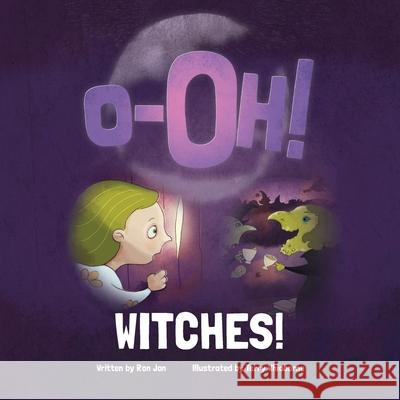 O-Oh WITCHES! Ron Jon Terry Whidborne Leah Srejber 9780648696636 Wild Orange Publishing