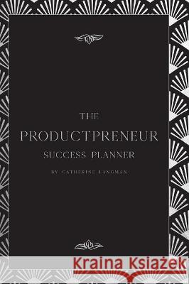 The Productpreneur Success Planner Catherine Langman 9780648698418