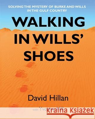 Walking in Wills' Shoes David Hillan Yvonne Hill 9780648700722 Heart Press