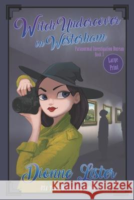Witch Undercover in Westerham: Large Print Version Dionne Lister 9780648704232 Dionne Lister