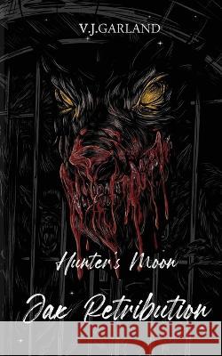 Jax's Retribution: Hunter's Moon #2 Vanessa J Garland   9780648706960
