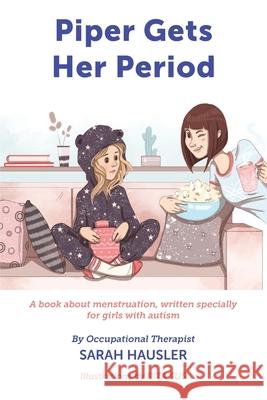 Piper Gets Her Period Sarah Hausler 9780648707509