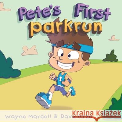 Pete's First parkrun Wayne Mardell Dave Atze 9780648708445 Kread Publishing