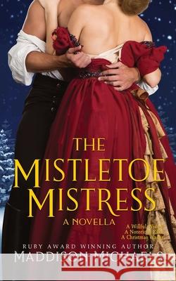 The Mistletoe Mistress Maddison Michaels 9780648711704 Maddison Fitzsimmons