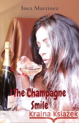 The Champagne Smile Inez Martinez 9780648712664