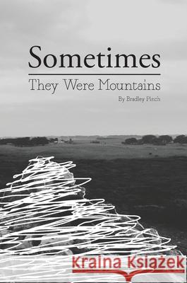 Sometimes They Were Mountains Bradley J. Pinch Claudia M. I. Belt Mikayla a. E. Longano-Pinch 9780648712749 Blank Expectations