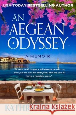 An Aegean Odyssey: A Memoir Kathryn Gauci 9780648714491
