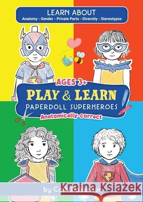 PaperDoll SuperHeroes: Anatomically Correct Paper Dolls Book for Teaching Kids About Inclusion, Human Anatomy and Gender Issues Cath Hakanson 9780648716242