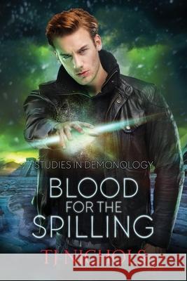 Blood for the Spilling: Studies in Demonology T. J. Nichols 9780648722847 Tj Nichols