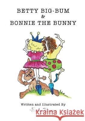 Betty Big-Bum & Bonnie The Bunny Lindy Zillman 9780648724155 Publicious Pty Ltd