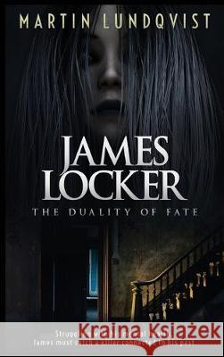 James Locker: The Duality of Fate Martin Lundqvist Elaine Hidayat 9780648724599 Martin Lundqvist