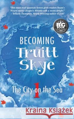 Becoming Truitt Skye: Book One: The City on the Sea Adrea L. Peters 9780648728085 Karen MC Dermott