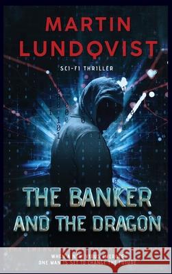 The Banker and the Dragon: The Emergence of the Hei Bai Virus Lundqvist, Martin 9780648729884