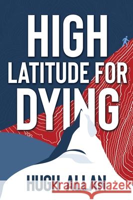 High Latitude for Dying Hugh Allan 9780648733584 Shawline Publishing Group