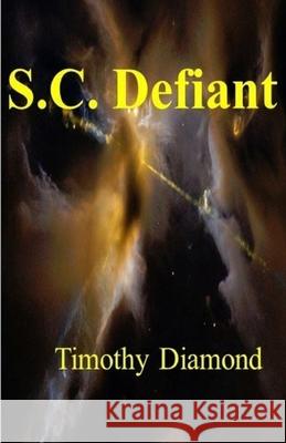 S. C. Defiant Timothy Diamond 9780648736400 Timothy Diamond